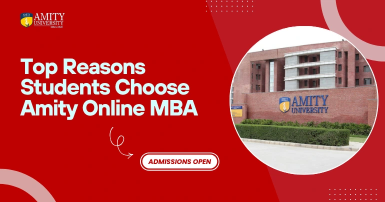 Top Reasons to Choose Amity Online MBA Benefits